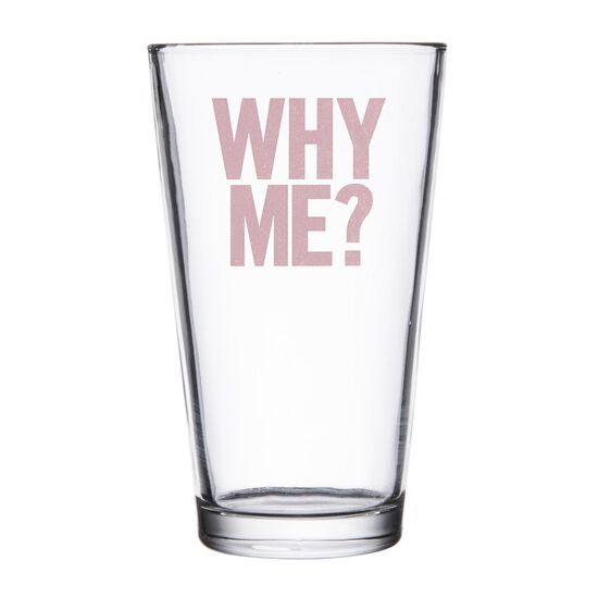 Why Me? Why Not. Pint Glasses